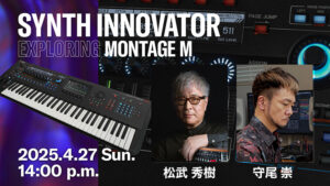 TECH TALK- SYNTH INNOVATOR – Exploring MONTAGE M – (2025.4.27 ...